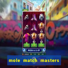 mole match masters ganha dinheiro